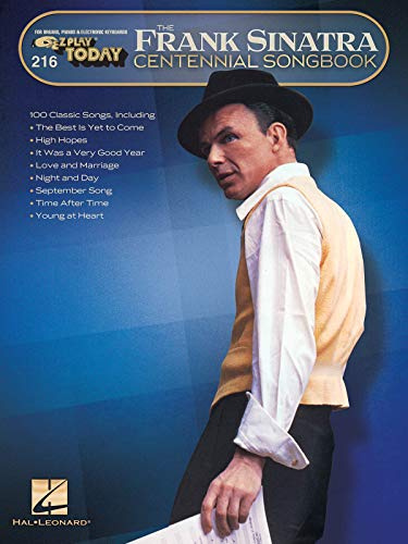 Frank Sinatra Centennial Songbook: E-Z Play Today #216 - Piano, Organ and Electronic Keyboard Songbook | 100 Classic Songs Including My Way, Fly Me to the Moon and New York, New York