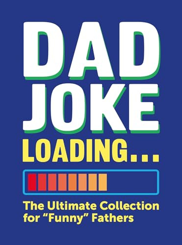 Dad Joke Loading: The Ultimate Collection for Funny Fathers