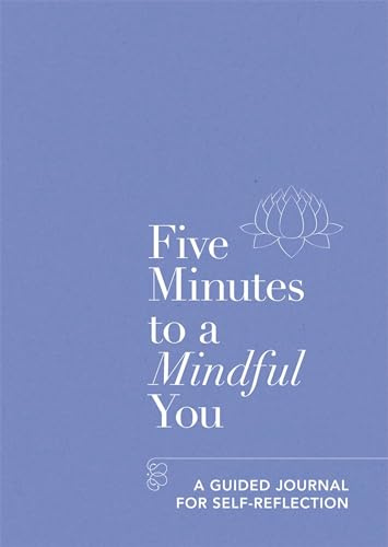 Five Minutes to a Mindful You: A guided journal for self-reflection