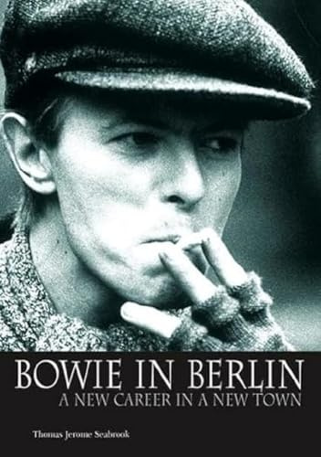 Bowie in Berlin: A New Career in a New Town: Englische Originalausgabe/Original English edition.