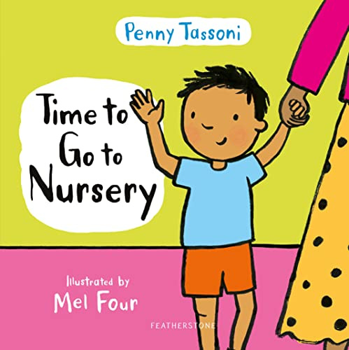 Time to Go to Nursery: Help your child settle into nursery and dispel any worries, perfect for starting school
