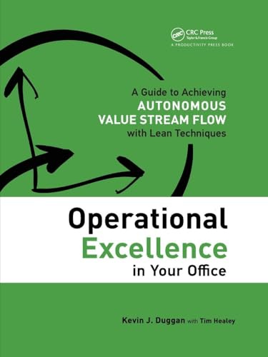 Operational Excellence in Your Office: A Guide to Achieving Autonomous Value Stream Flow with Lean Techniques