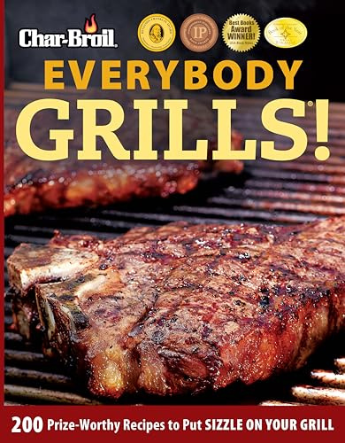 Char-Broil Everybody Grills!: 200 Prize-Worthy Recipes to Put Sizzle on Your Grill (Creative Homeowner) Includes Easy-to-Follow Tips & Tricks for Grilling, Smoking, & Low-and-Slow BBQ, and 250 Photos