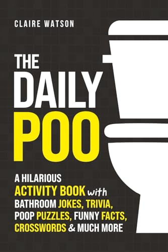 The Daily Poo: A Hilarious Activity Book with Bathroom Jokes, Trivia, Poop Puzzles, Funny Facts, Crosswords & Much More
