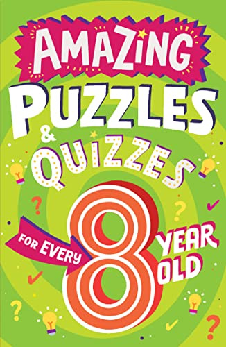 Amazing Puzzles and Quizzes for Every 8 Year Old: A new children’s illustrated quiz book, packed with puzzles, activities and brainteasers!