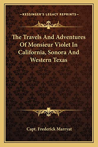 The Travels And Adventures Of Monsieur Violet In California, Sonora And Western Texas