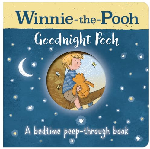 Winnie-the-Pooh: Goodnight Pooh A bedtime peep-through book: Illustrated board book with peepholes perfect for the youngest Pooh fans.