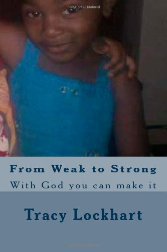 From Weak to Strong: With God you can make it (Volume 1)