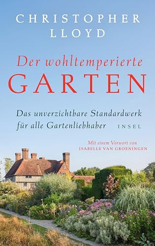 Der wohltemperierte Garten: Das unverzichtbare Standardwerk für alle Gartenliebhaber | In hochwertiger Ausstattung