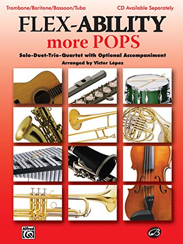 Flex-Ability More Pops -- Solo-Duet-Trio-Quartet with Optional Accompaniment: Trombone/Baritone/Bassoon/Tuba: More Pops - Trombone