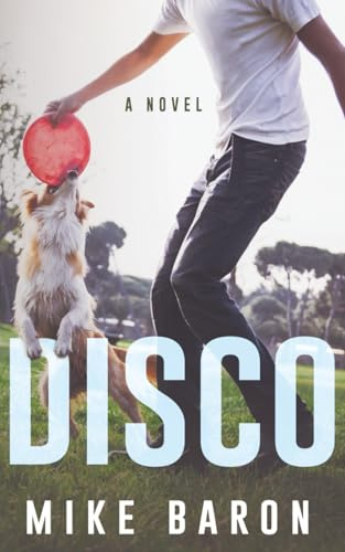 Disco: A Coming of Age Novel