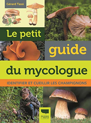 Le Petit guide du mycologue: Identifier et cueillir les champignons