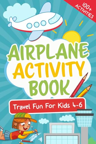 Airplane Activity Book: Travel Fun For Kids 4-6 (Let's Go... Kids Travel Guides and Activity Books)