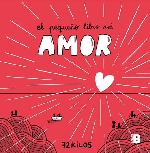 El pequeño libro del amor: Un regalo único y original para San Valentín (Somos B)
