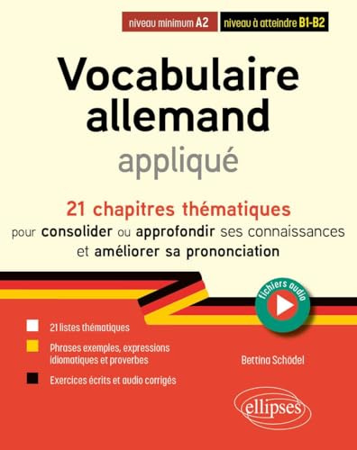 Vocabulaire allemand appliqué A2 vers B1-B2: 21 chapitres thématiques pour consolider ou approfondir ses connaissances et travailler la prononciation