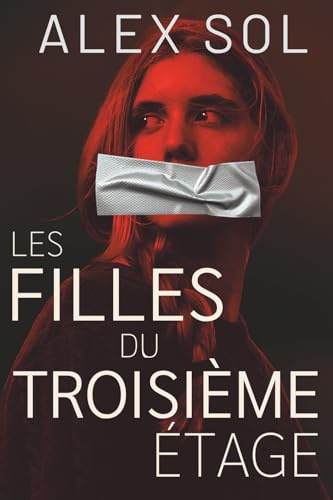 Les Filles du Troisième Étage: Un thriller psychologique qui vous hantera longtemps après la fin