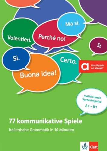 77 kommunikative Spiele: Italienische Grammatik in 10 Minuten: Italienische Grammatik in 10 Minuten . Unterrichtshandreichung mit Kopiervorlagen und digitalen Extras