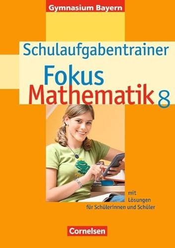 Fokus Mathematik - Bayern - Bisherige Ausgabe / 8. Jahrgangsstufe - Schulaufgabentrainer mit Lösungen