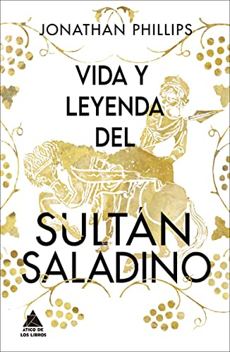 Vida y leyenda del sultán Saladino: 44 (Ático Historia)