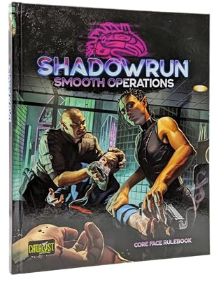 Catalyst Game Labs Shadowrun Smooth Operations Core Face Rulebook for Shadowrun Sixth World RPG - Enhance Social Play with New Mechanics Augmentationsn Adept Powers and Character Qualities