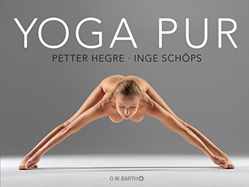 Yoga pur: Zeitlose Weisheit und pure Ästhetik