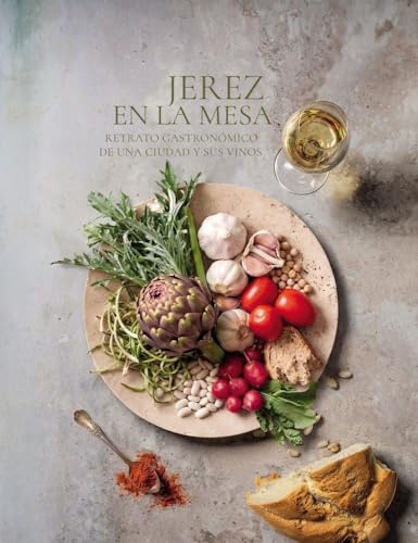 Jerez en la mesa: Retrato gastronómico de una ciudad y sus vinos (Gastronomía y Salud)