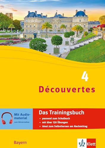 Découvertes 4 Bayern (ab 2017) - Das Trainingsbuch zum Schulbuch 4. Lernjahr: Französisch passend zum Lehrwerk üben (Découvertes. Ausgabe für Bayern ab 2017)
