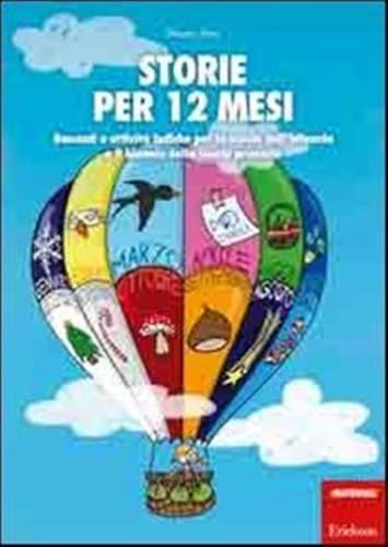 Storie per 12 mesi. Racconti e attività ludiche per la scuola dell'infanzia e il biennio della scuola primaria