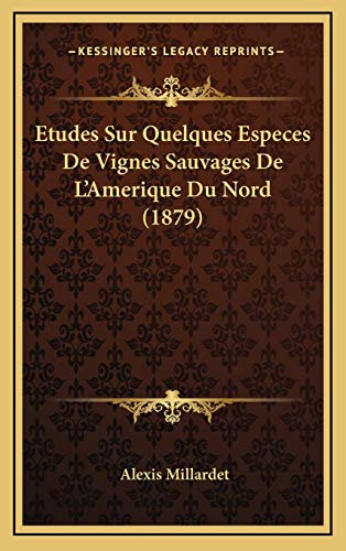 Etudes Sur Quelques Especes De Vignes Sauvages De L'Amerique Du Nord (1879)
