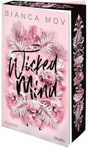 Wicked Mind: Roman - Morally grey, verboten gut und unanständig spicy: die neue Tabu-Romance von SPIEGEL-Bestsellerautorin Bianca Mov! (Wicked Love, Band 1)