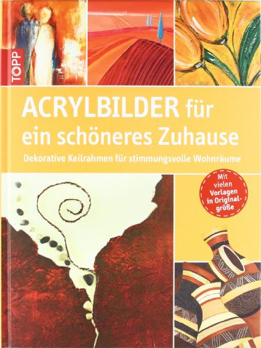 Acrylbilder für ein schöneres Zuhause: Dekorative Keilrahmen für stimmungsvolle Wohnräume