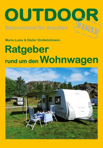 Ratgeber rund um den Wohnwagen (Basiswissen für Draußen)