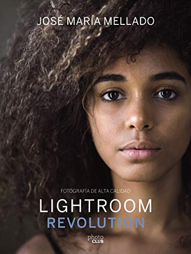 Lightroom Revolution: Fotografía de Alta Calidad (PHOTOCLUB)