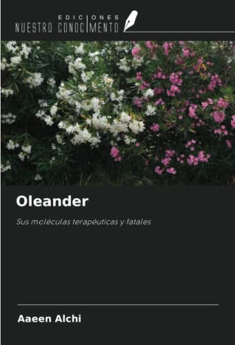 Oleander: Sus moléculas terapéuticas y fatales