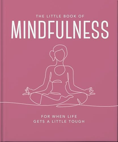 The Little Book of Mindfulness: For When Life Gets a Little Tough
