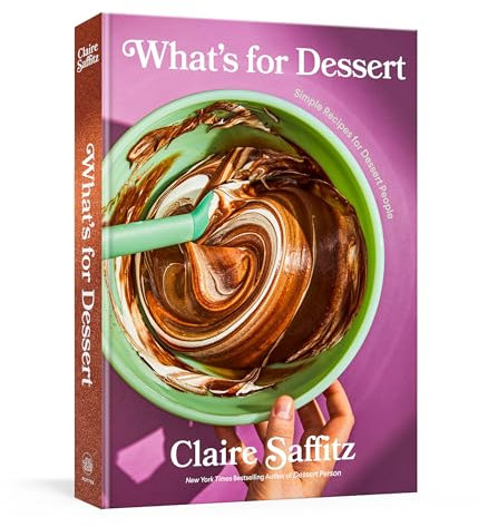 What's for Dessert: Simple Recipes for Dessert People: A Baking Book