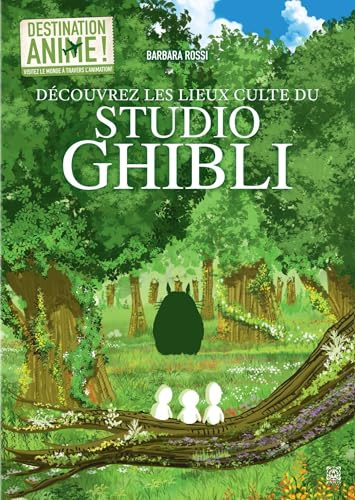 Destination Animé ! Découvrez les lieux culte du Studio Ghibli