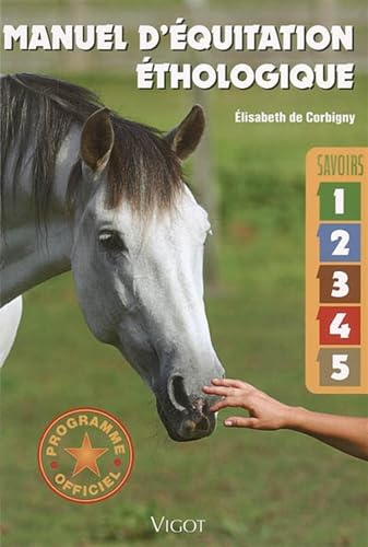 Manuel d'équitation éthologique: Savoirs 1, 2, 3, 4, 5
