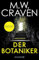 Der Botaniker: Kriminalroman | Sunday Times Bestseller | »Fesselnd, makaber und zugleich mörderisch komisch. Der Botaniker ist M.W. Craven in ... Poe und Tilly Bradshaw ermitteln, Band 5)