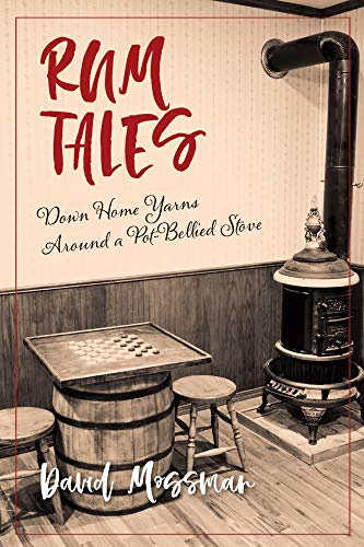 Rum Tales: Down Home Yarns Around a Pot-Bellied Stove