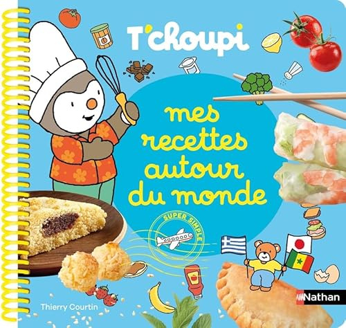 Mes recettes autour du monde T'choupi - Le livre gourmand des petits cuisiniers ! - Dès 2 ans