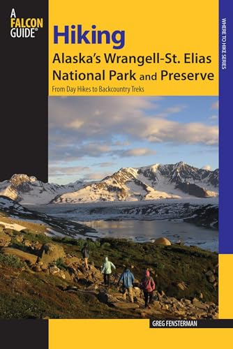 Hiking Alaska's Wrangell-St. Elias National Park and Preserve (Regional Hiking Series)