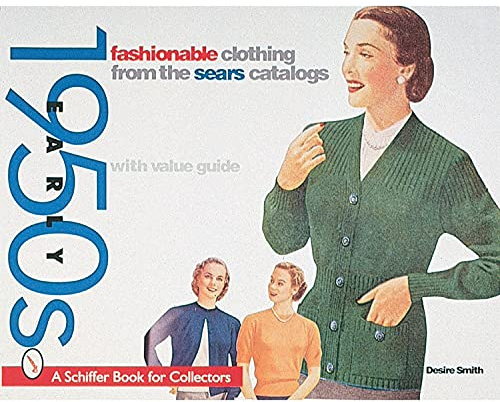 Fashionable Clothing from the Sears Catalog: Early 1950s (A Schiffer Book for Collectors)