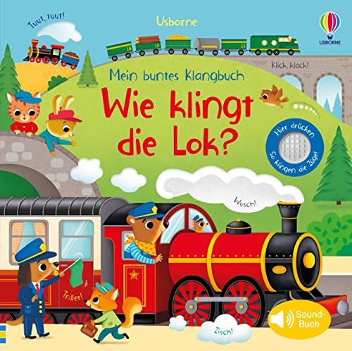 Mein buntes Klangbuch: Wie klingt die Lok?: Soundbuch mit echten Zug-Geräuschen – für Kinder ab 3 Jahren (Meine bunten Klangbücher)
