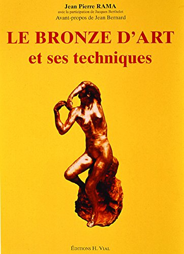 Le Bronze D'Art Et Ses Techniques