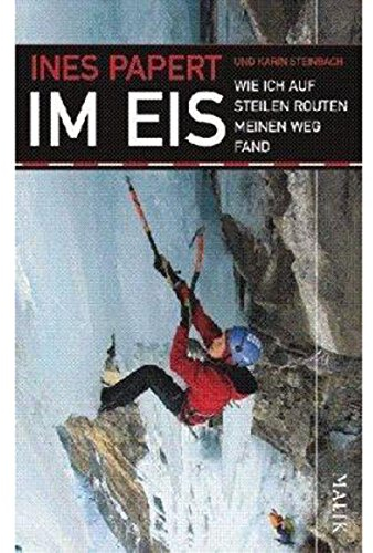 Im Eis: Wie ich auf steilen Routen meinen Weg fand