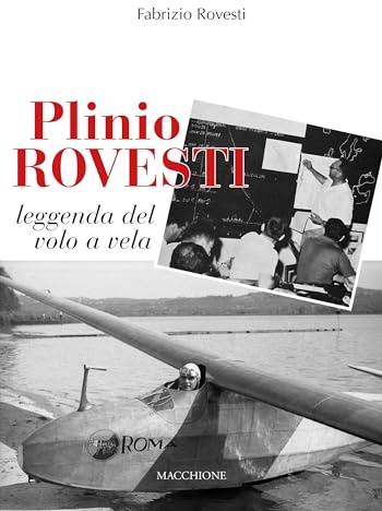Plinio Rovesti. Leggenda del volo a vela