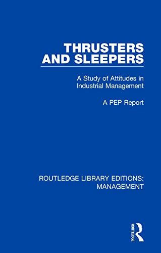 Thrusters and Sleepers: A Study of Attitudes in Industrial Management: 53 (Routledge Library Editions: Management)