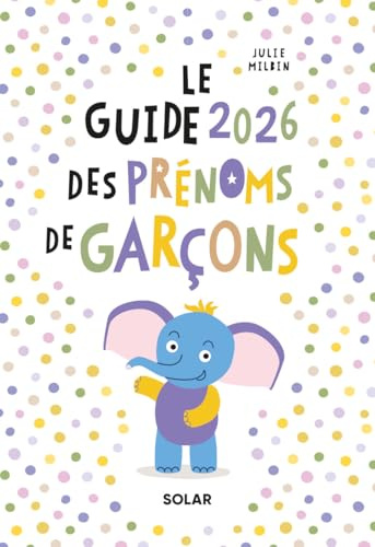 Guide des prénoms garçons 2026 - plus de 5000 prénoms garçons: Le guide indispensable des futurs parents pour choisir le prénom de bébé avant la naissance