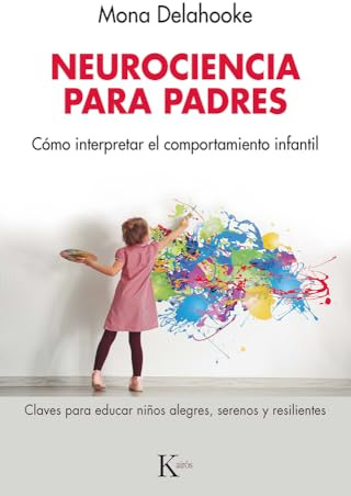 Neurociencia para padres: Cómo interpretar el comportamiento infantil (Psicología)